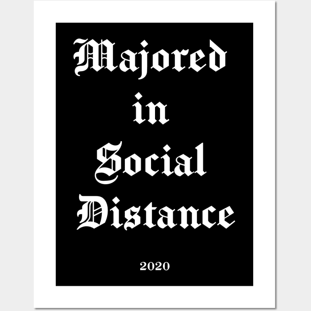 Majored in Social Distance - Funny Cool Class of 2020 Seniors Quarantine Graduation, Gift Grad Gothic Font  White version Wall Art by marlenecanto